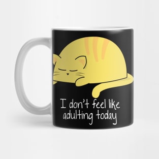 I don't feel like adulting Mug